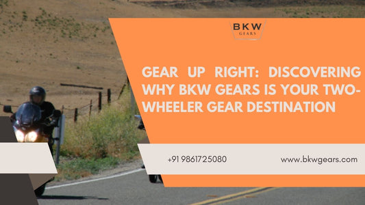 Gear Up Right: Discovering Why BKW Gears is Your Two-Wheeler Gear Destination